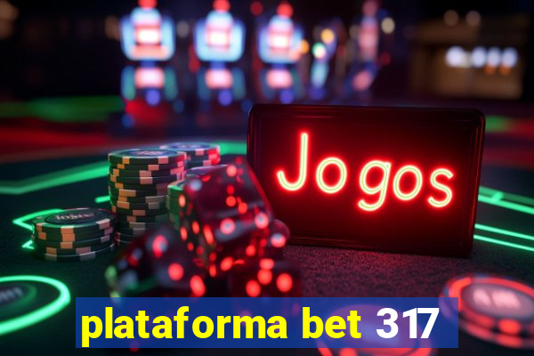 plataforma bet 317